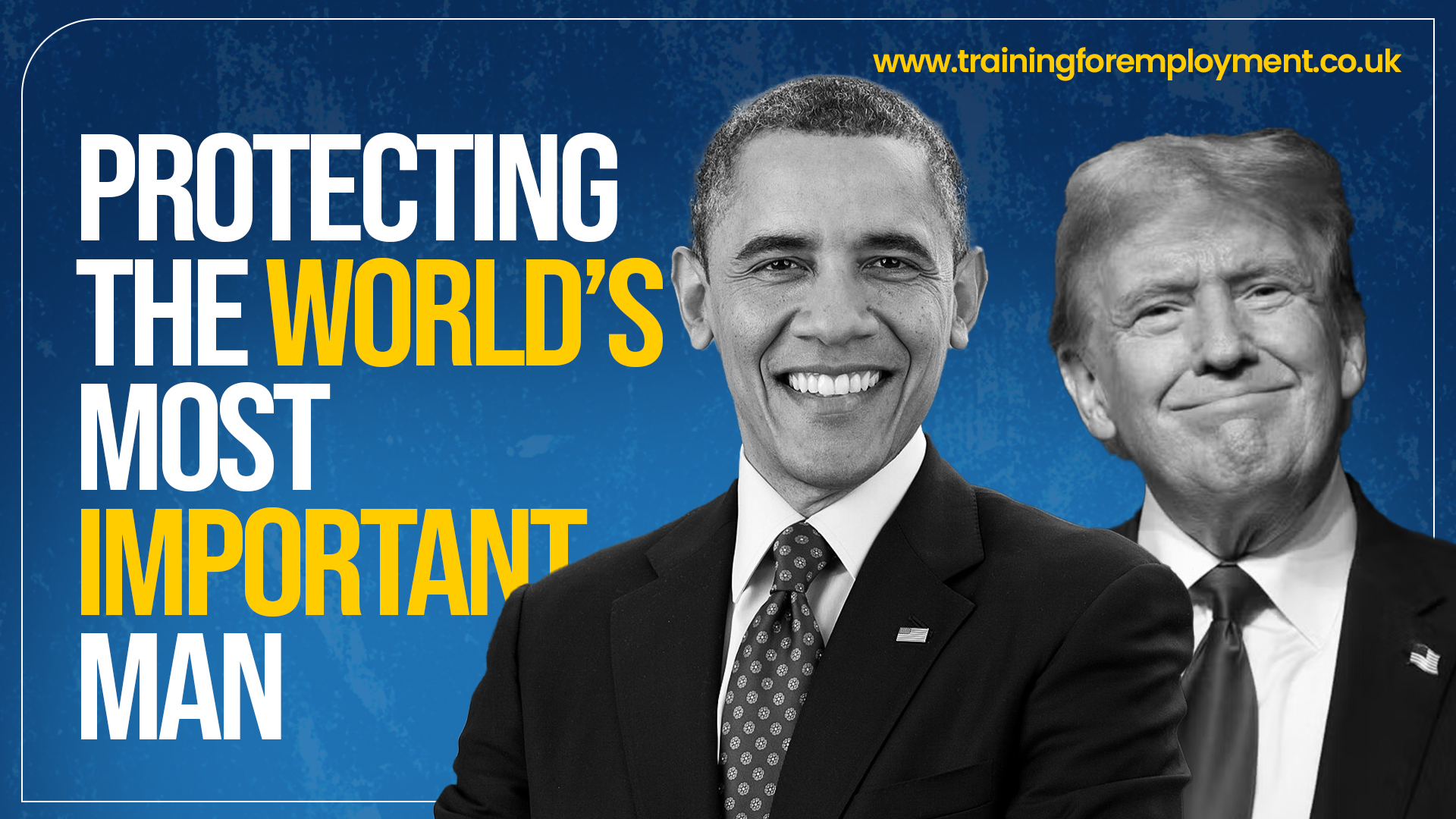 Protecting The World’s Most Important Man